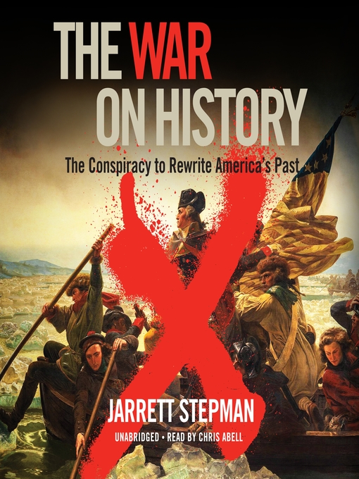 Title details for The War on History by Jarrett Stepman - Available